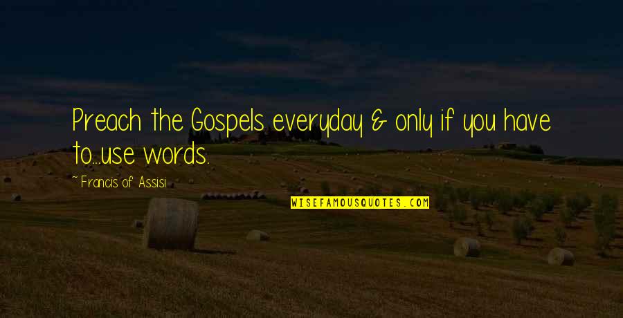 Vercetti Crime Quotes By Francis Of Assisi: Preach the Gospels everyday & only if you Vercetti Crime Quotes By Francis Of Assisi: Preach the Gospels everyday & only if you