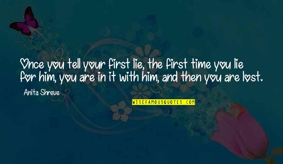 Vercinka Quotes By Anita Shreve: Once you tell your first lie, the first