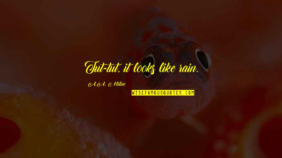 Vercon Inc Quotes By A.A. Milne: Tut-tut, it looks like rain.