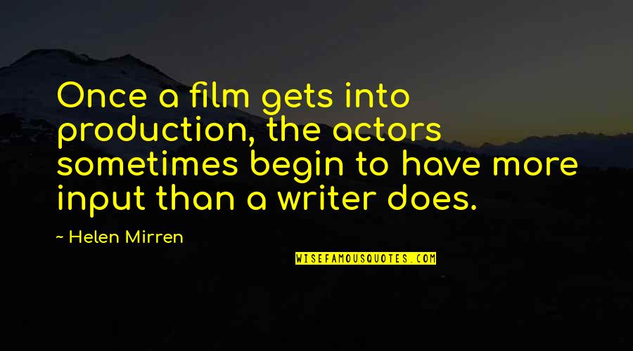 Vercongent Quotes By Helen Mirren: Once a film gets into production, the actors Vercongent Quotes By Helen Mirren: Once a film gets into production, the actors