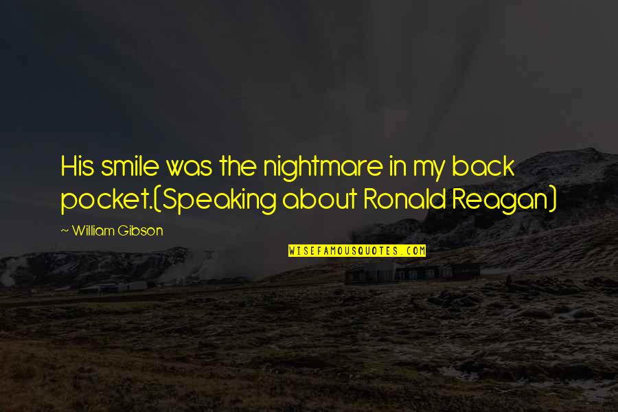 Verdadera Identidad Quotes By William Gibson: His smile was the nightmare in my back