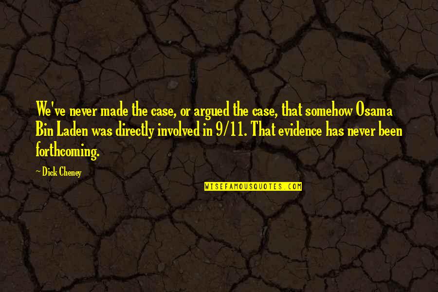 Verdaderas Imagenes Quotes By Dick Cheney: We've never made the case, or argued the Verdaderas Imagenes Quotes By Dick Cheney: We've never made the case, or argued the