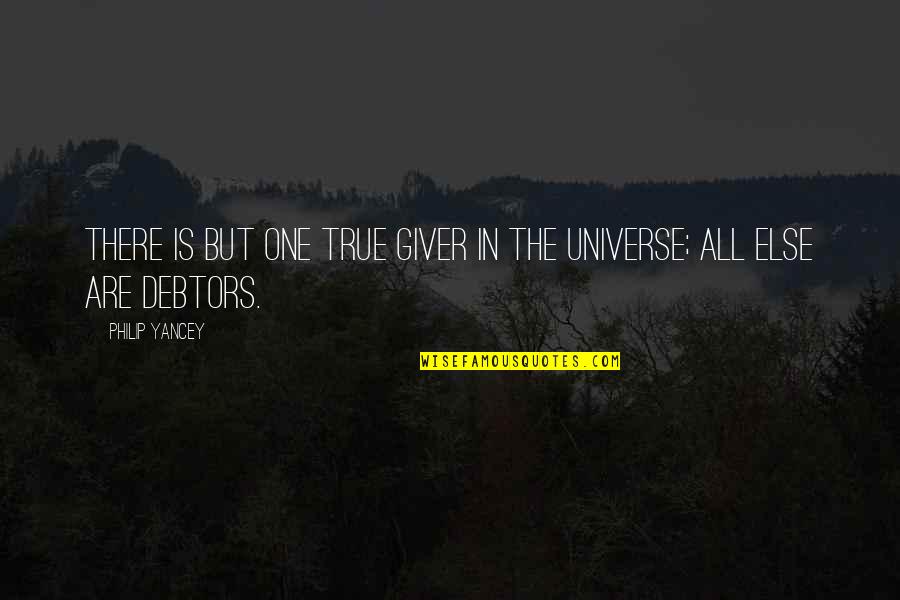 Verdaderos In English Quotes By Philip Yancey: There is but one true Giver in the