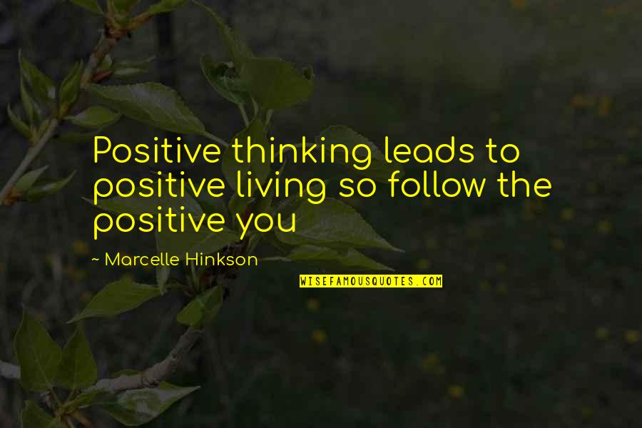 Verdammt Noch Quotes By Marcelle Hinkson: Positive thinking leads to positive living so follow Verdammt Noch Quotes By Marcelle Hinkson: Positive thinking leads to positive living so follow