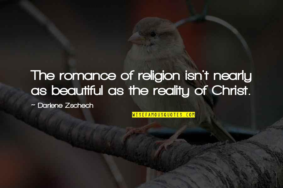 Verdancy Synonym Quotes By Darlene Zschech: The romance of religion isn't nearly as beautiful