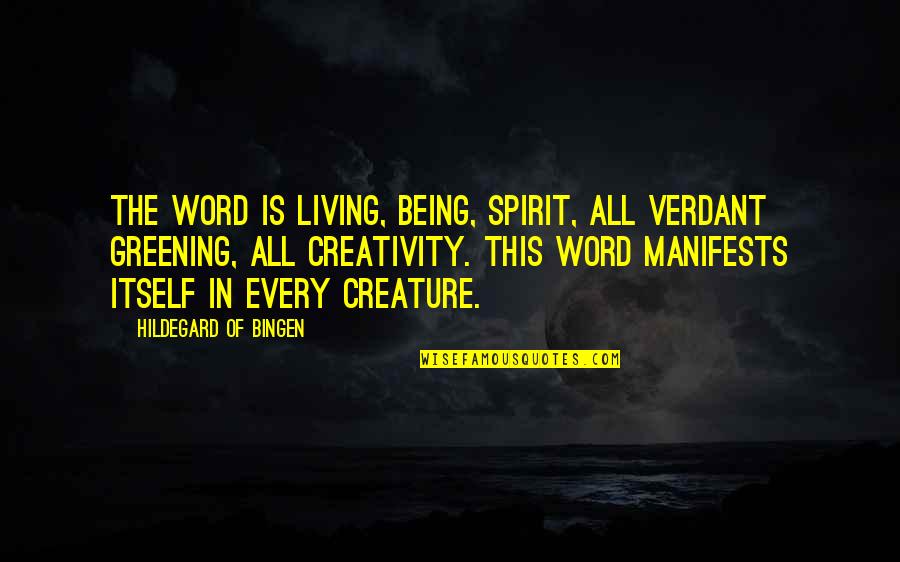 Verdant Quotes By Hildegard Of Bingen: The Word is living, being, spirit, all verdant