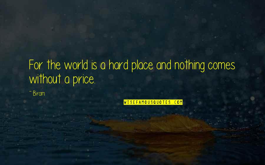 Verdauungssystem Quotes By Brom: For the world is a hard place and