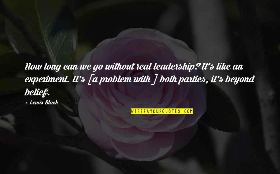 Verdauungssystem Quotes By Lewis Black: How long can we go without real leadership?