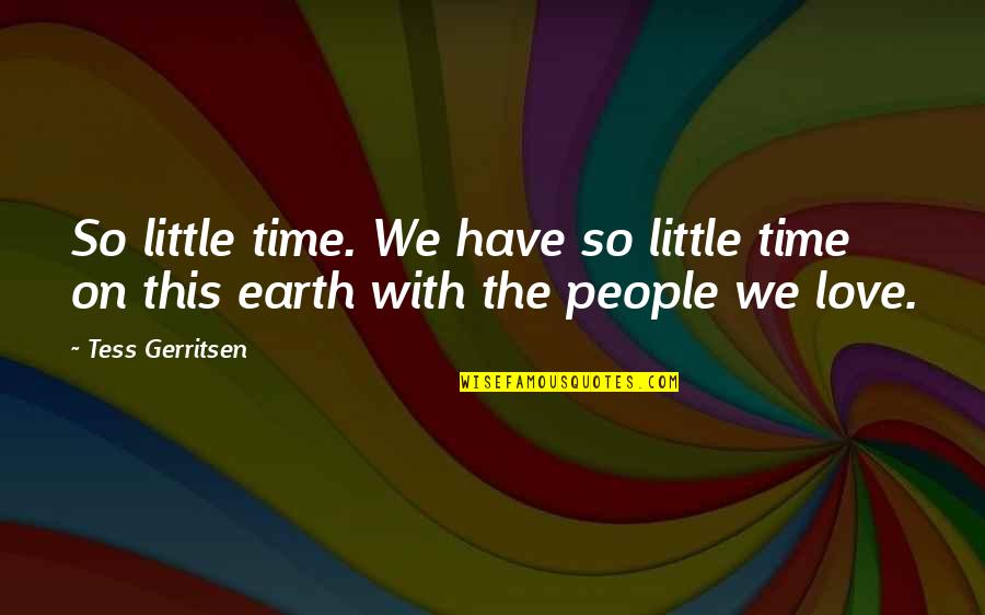Verdauungssystem Quotes By Tess Gerritsen: So little time. We have so little time