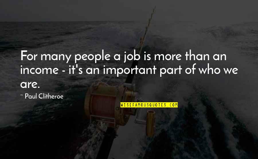 Verdean Herbold Quotes By Paul Clitheroe: For many people a job is more than Verdean Herbold Quotes By Paul Clitheroe: For many people a job is more than