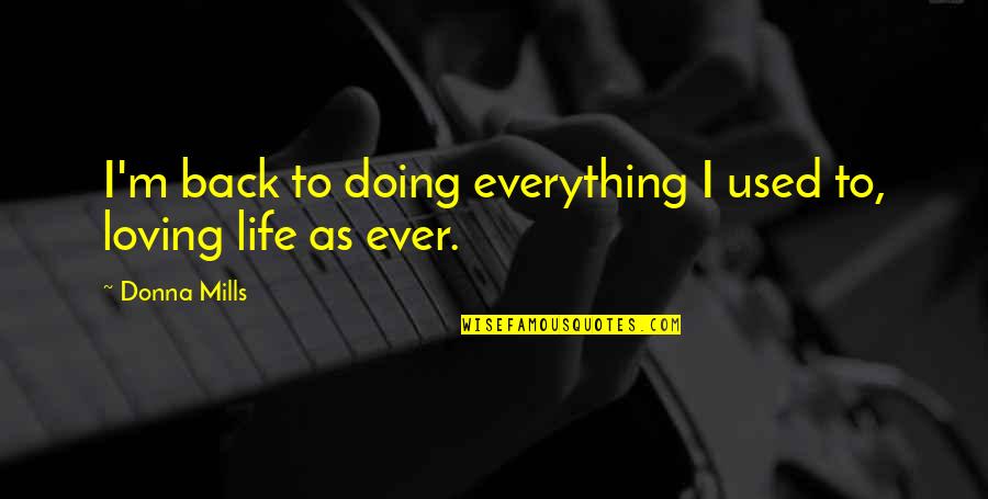 Verdeille Quotes By Donna Mills: I'm back to doing everything I used to,
