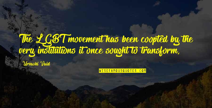 Verderex Quotes By Urvashi Vaid: The LGBT movement has been coopted by the Verderex Quotes By Urvashi Vaid: The LGBT movement has been coopted by the