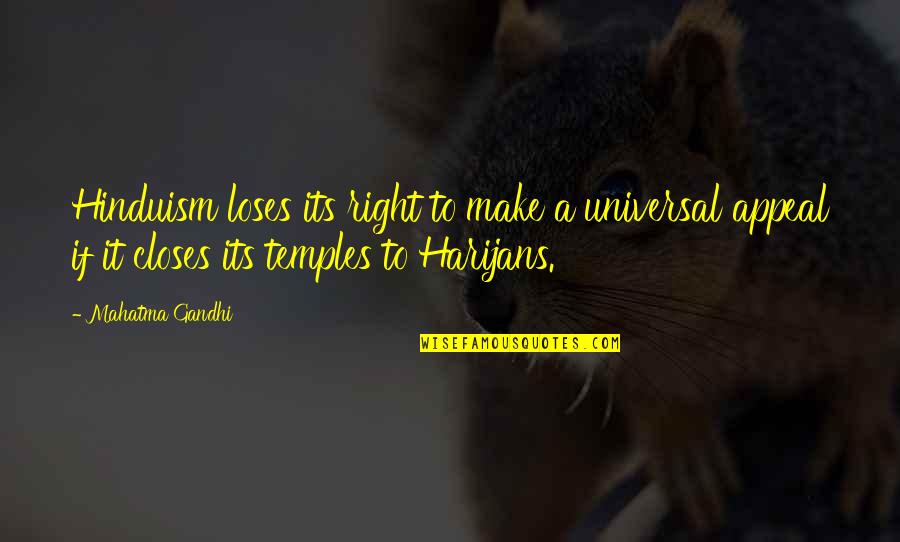 Verderio Italy Quotes By Mahatma Gandhi: Hinduism loses its right to make a universal