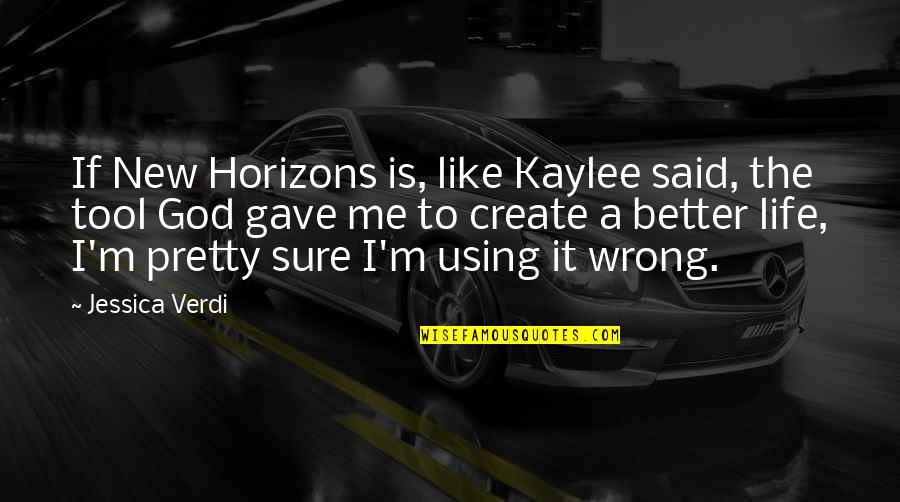 Verdi Quotes By Jessica Verdi: If New Horizons is, like Kaylee said, the