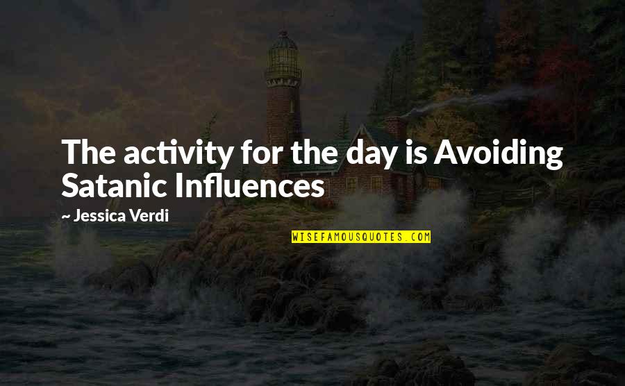 Verdi Quotes By Jessica Verdi: The activity for the day is Avoiding Satanic