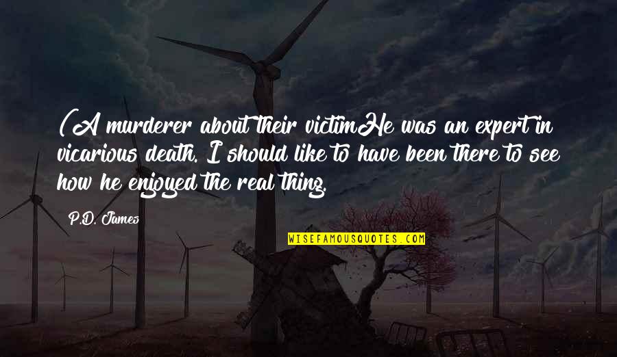 Verdiales Quotes By P.D. James: (A murderer about their victimHe was an expert Verdiales Quotes By P.D. James: (A murderer about their victimHe was an expert