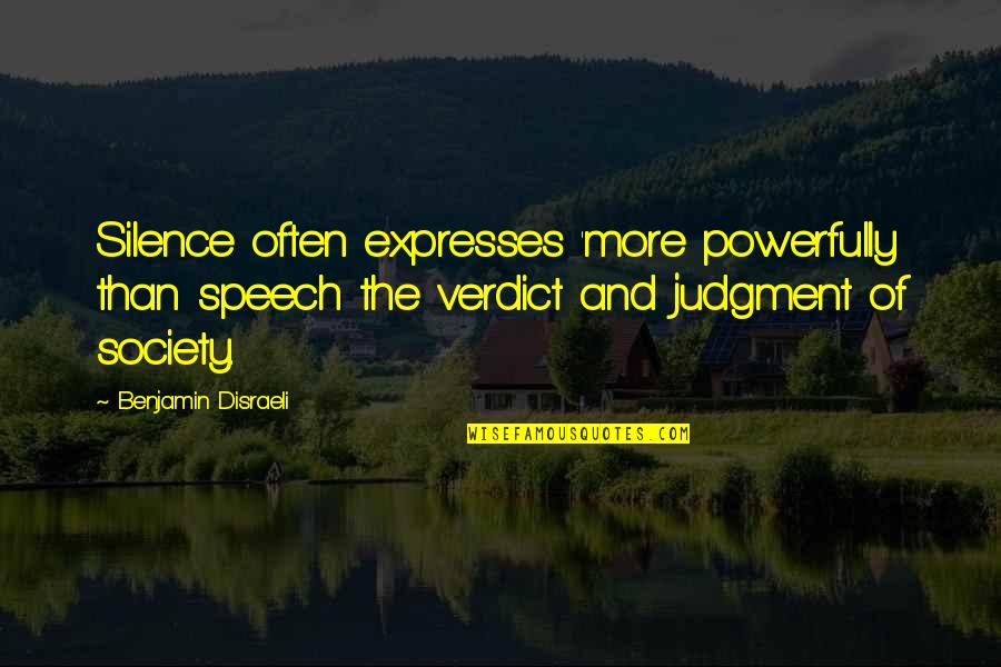Verdict Quotes By Benjamin Disraeli: Silence often expresses 'more powerfully than speech the