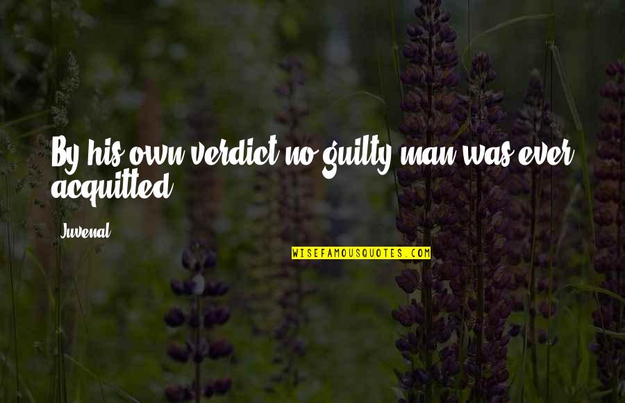 Verdict Quotes By Juvenal: By his own verdict no guilty man was