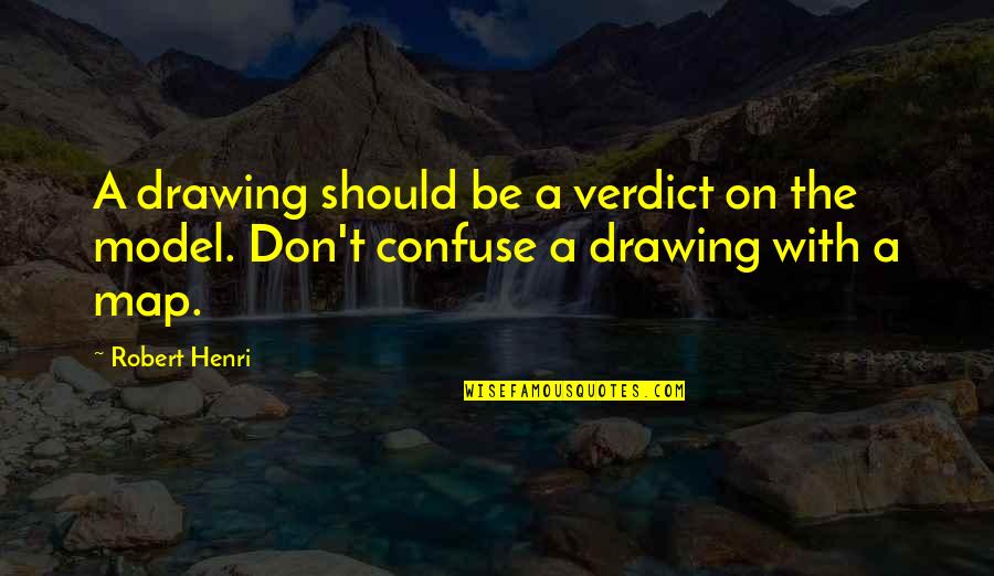 Verdict Quotes By Robert Henri: A drawing should be a verdict on the