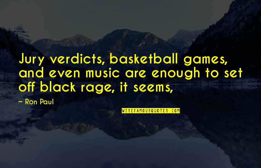 Verdicts Quotes By Ron Paul: Jury verdicts, basketball games, and even music are