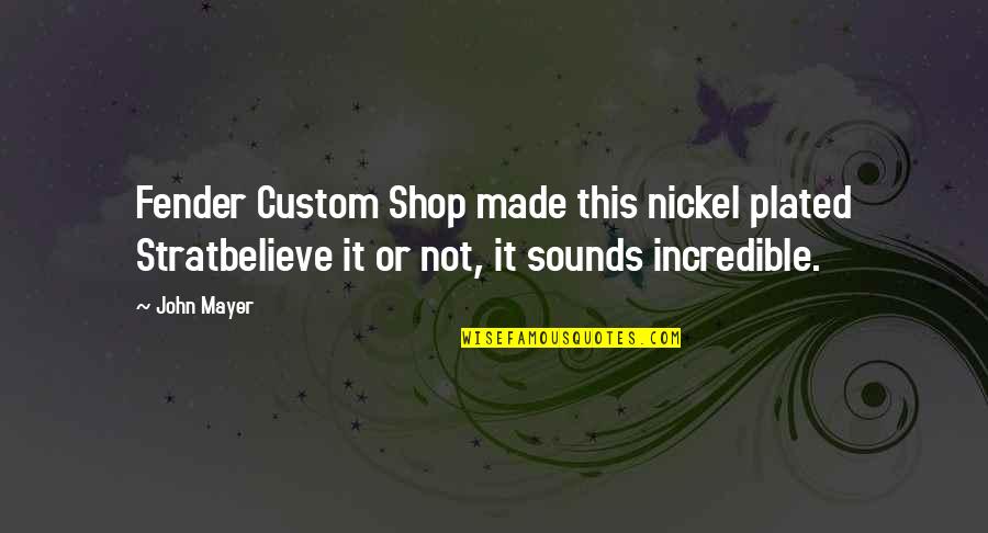 Verdina Jones Quotes By John Mayer: Fender Custom Shop made this nickel plated Stratbelieve