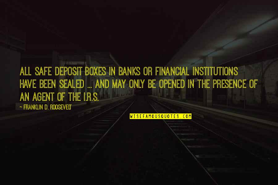 Verdolino Lowery Quotes By Franklin D. Roosevelt: All safe deposit boxes in banks or financial Verdolino Lowery Quotes By Franklin D. Roosevelt: All safe deposit boxes in banks or financial