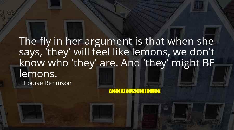 Verdoorn Racing Quotes By Louise Rennison: The fly in her argument is that when Verdoorn Racing Quotes By Louise Rennison: The fly in her argument is that when