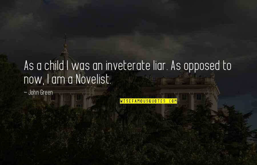 Verdriet Verwerken Quotes By John Green: As a child I was an inveterate liar.