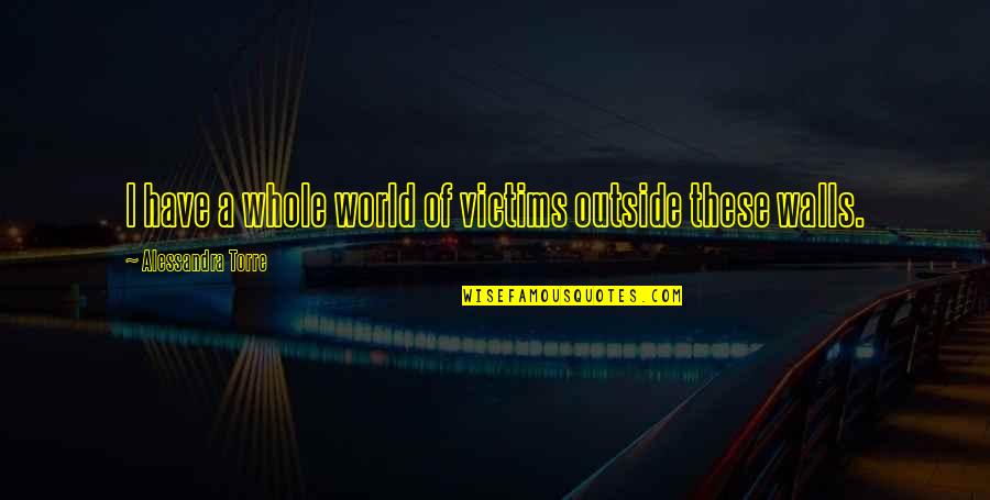 Verduci Quotes By Alessandra Torre: I have a whole world of victims outside Verduci Quotes By Alessandra Torre: I have a whole world of victims outside