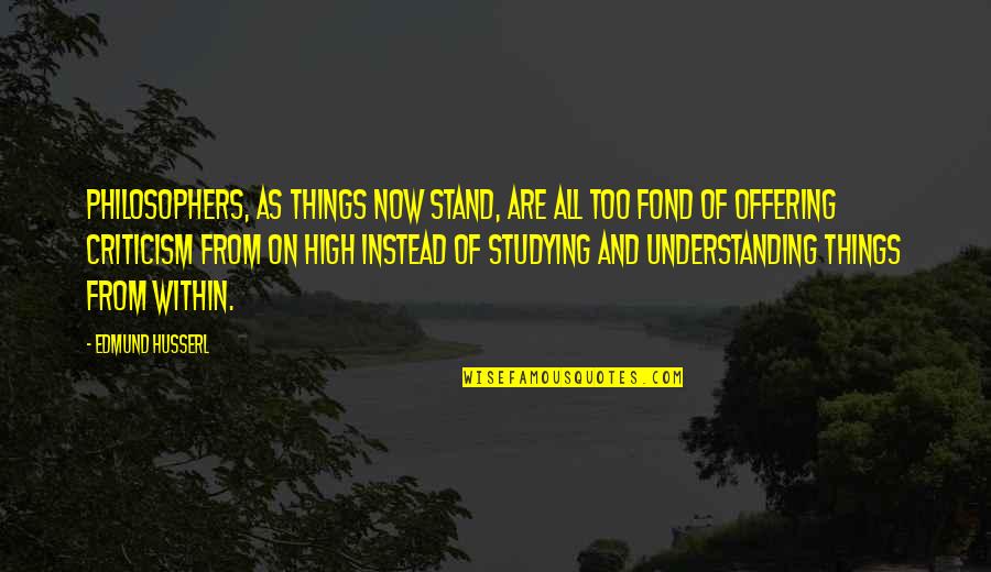 Verducian Quotes By Edmund Husserl: Philosophers, as things now stand, are all too Verducian Quotes By Edmund Husserl: Philosophers, as things now stand, are all too