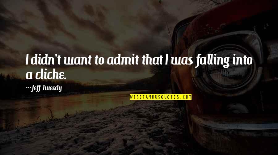 Verducido Quotes By Jeff Tweedy: I didn't want to admit that I was Verducido Quotes By Jeff Tweedy: I didn't want to admit that I was
