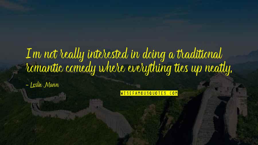 Verdue Llc Quotes By Leslie Mann: I'm not really interested in doing a traditional Verdue Llc Quotes By Leslie Mann: I'm not really interested in doing a traditional