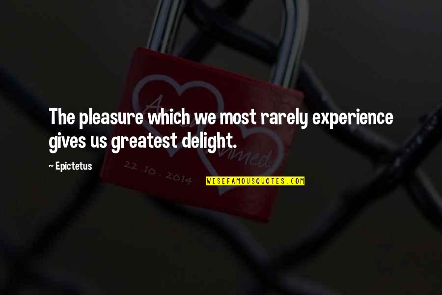 Verdugo Quotes By Epictetus: The pleasure which we most rarely experience gives