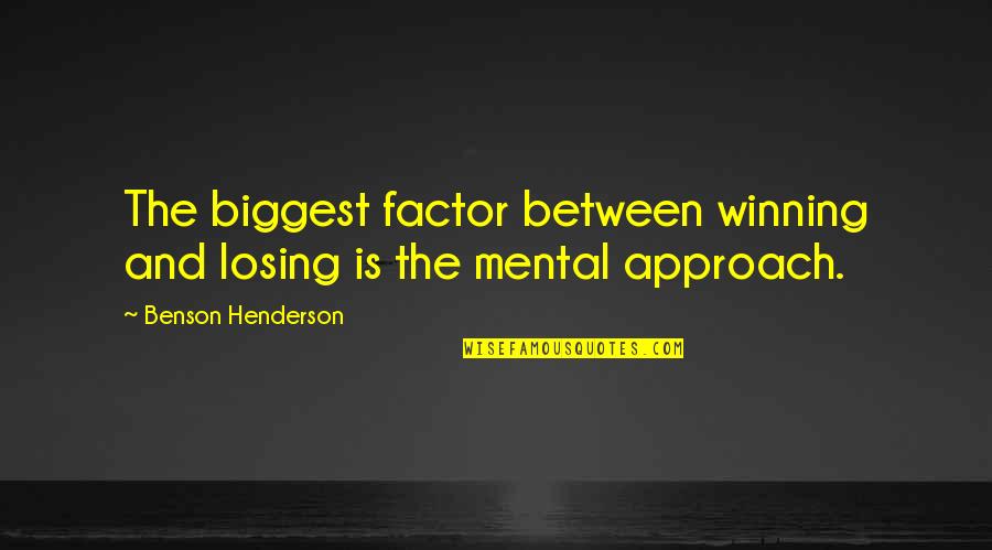Verdugos Significado Quotes By Benson Henderson: The biggest factor between winning and losing is