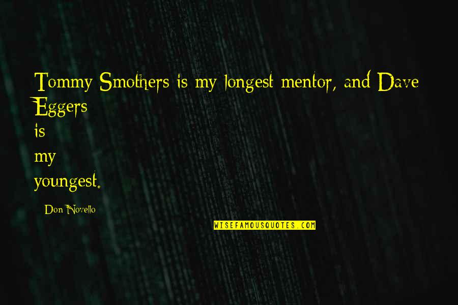 Verdurous Anima Quotes By Don Novello: Tommy Smothers is my longest mentor, and Dave
