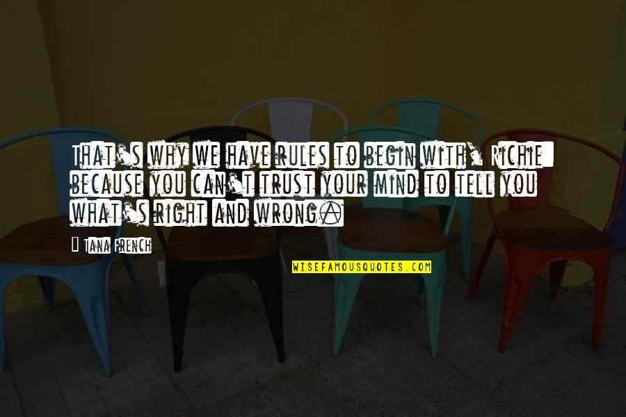 Verdurous Anima Quotes By Tana French: That's why we have rules to begin with,