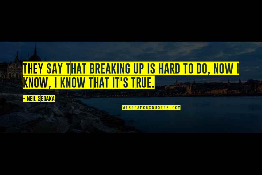 Verdurous Quotes By Neil Sedaka: They say that breaking up is hard to