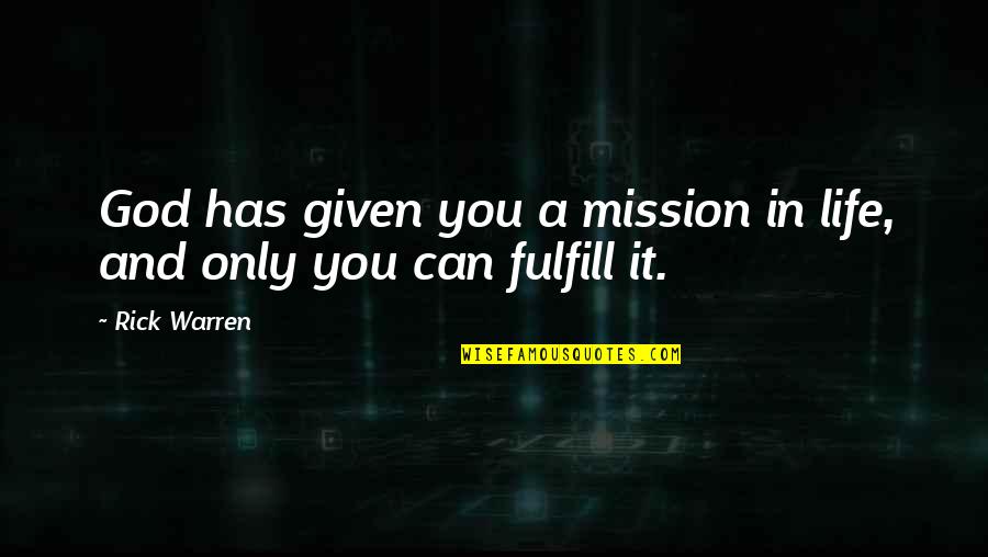 Verduyn Online Quotes By Rick Warren: God has given you a mission in life,