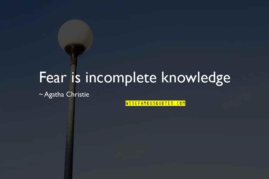 Verdwenen Meisje Quotes By Agatha Christie: Fear is incomplete knowledge