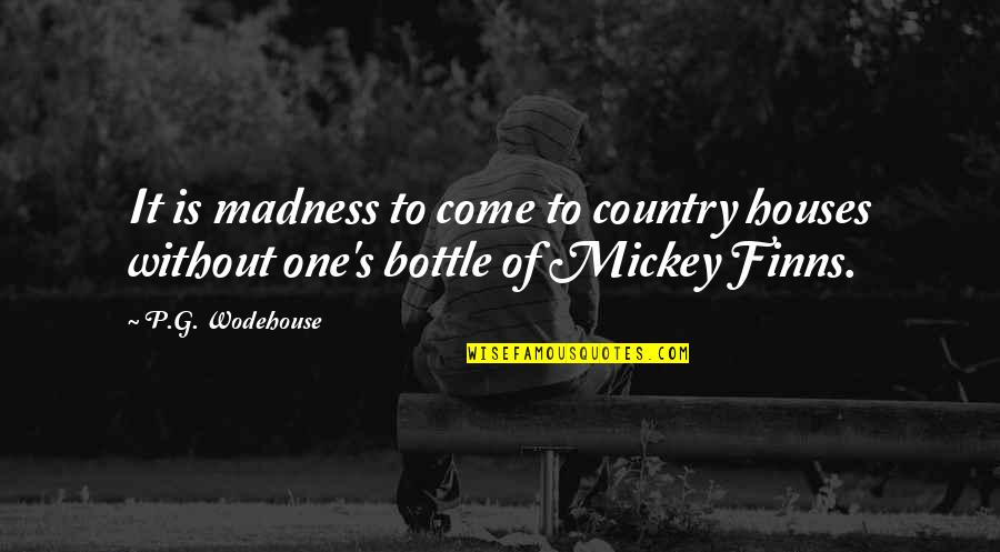 Vereda Definicion Quotes By P.G. Wodehouse: It is madness to come to country houses