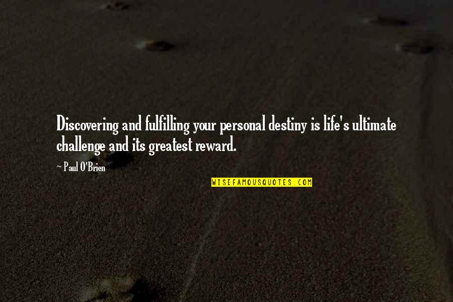 Vereecken Hamme Quotes By Paul O'Brien: Discovering and fulfilling your personal destiny is life's Vereecken Hamme Quotes By Paul O'Brien: Discovering and fulfilling your personal destiny is life's