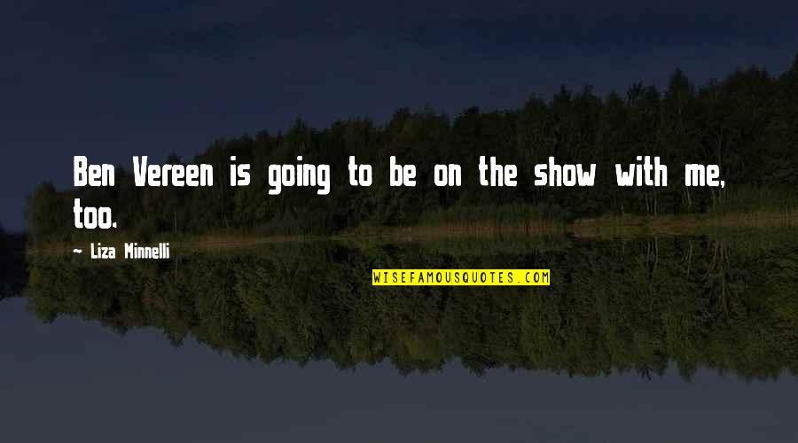 Vereen Quotes By Liza Minnelli: Ben Vereen is going to be on the Vereen Quotes By Liza Minnelli: Ben Vereen is going to be on the