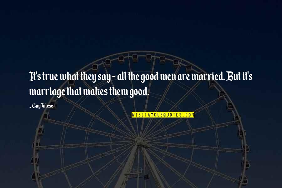 Vereinbarung 8 Quotes By Gay Talese: It's true what they say - all the Vereinbarung 8 Quotes By Gay Talese: It's true what they say - all the