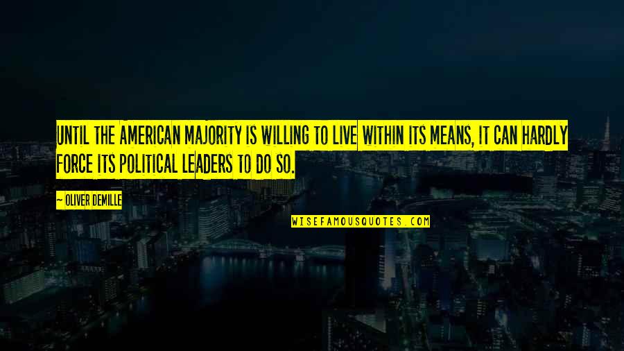 Vereins Quotes By Oliver DeMille: Until the American majority is willing to live Vereins Quotes By Oliver DeMille: Until the American majority is willing to live