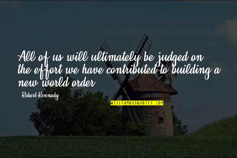 Vereins Quotes By Robert Kennedy: All of us will ultimately be judged on Vereins Quotes By Robert Kennedy: All of us will ultimately be judged on