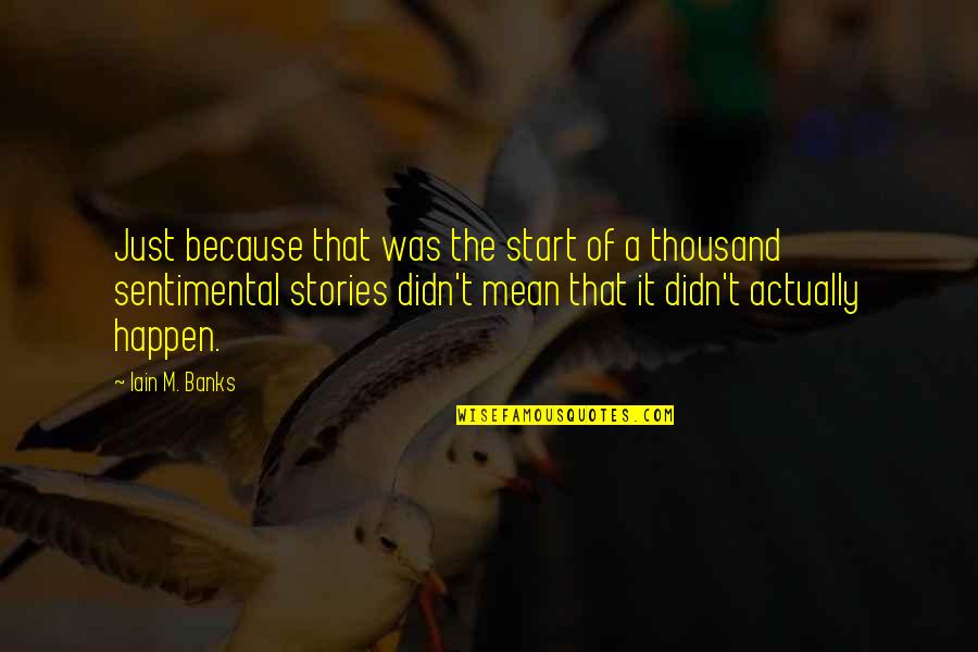 Verejn Rejstr K Quotes By Iain M. Banks: Just because that was the start of a Verejn Rejstr K Quotes By Iain M. Banks: Just because that was the start of a