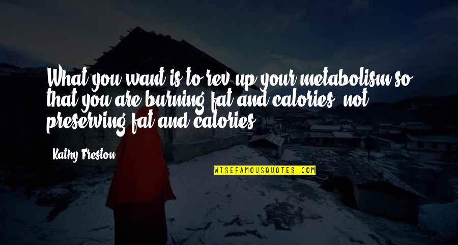 Verejn Rejstr K Quotes By Kathy Freston: What you want is to rev up your Verejn Rejstr K Quotes By Kathy Freston: What you want is to rev up your