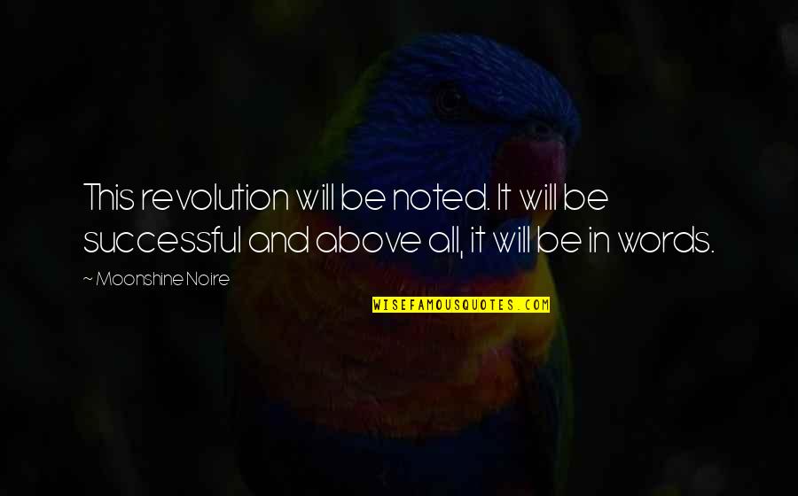 Verejn Rejstr K Quotes By Moonshine Noire: This revolution will be noted. It will be Verejn Rejstr K Quotes By Moonshine Noire: This revolution will be noted. It will be