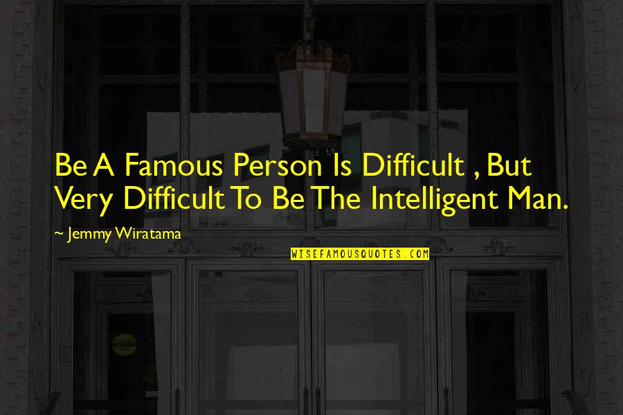 Verejnopr Vn Korporace Quotes By Jemmy Wiratama: Be A Famous Person Is Difficult , But