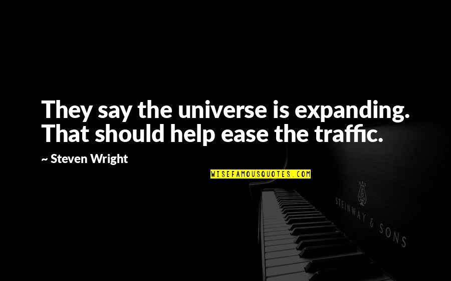 Verellen Attic Quotes By Steven Wright: They say the universe is expanding. That should
